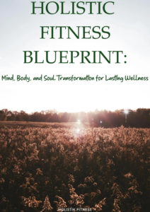 THE HOLISTIC FITNESS BLUEPRINT
